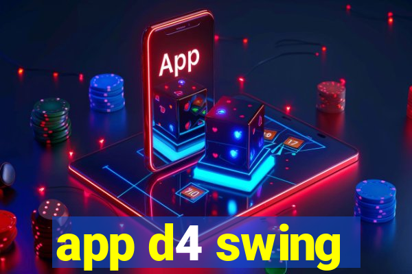 app d4 swing